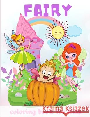 Fairy Coloring Book for Kids: Adorable and Unique Coloring Book for Kids, With flowers, Butterflies and More, All Ages, Boys and Girls�ᦙ Wilrose, Philippa 9781685190248 Philippa Wilrose