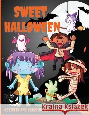 Sweet Halloween Activity and Coloring Book for Boys and Girls: Over 45 Activity Pages, Dot-to-Dot, Coloring by Numbers, Puzzles, and More! Philippa Wilrose 9781685190446 Philippa Wilrose