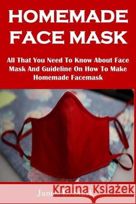 Homemade Face Mask James Stark Stark 9781685220006 Prime Limited