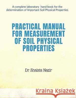 Practical Manual for measurement of Soil Physical properties Shaista 9781685230173