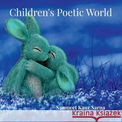 Children's Poetic World Sanmeet Kaur Sarna 9781685231286