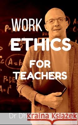 Work Ethics For Teachers Dheeraj 9781685232696