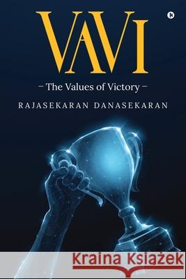 VaVi: The Values of Victory Rajasekaran Danasekaran 9781685234201