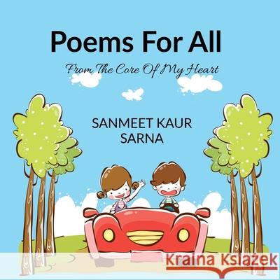 Poems For All: From The Core Of My Heart Sanmeet Kaur Sarna 9781685235857