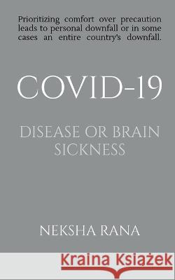 Covid-19 Disease or Brain Sickness Neksha Rana 9781685237639