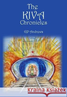 The Kiva Chronicles-Volume 2 George P Andrews Beryl Wilder  9781685249243 GP Andrews, LLC.