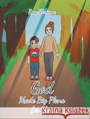 God Made Big Plans for You Rose Perrone 9781685260903 Covenant Books