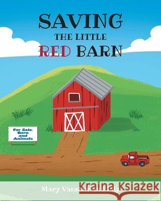 Saving the Little Red Barn Mary Vansher, Lily 9781685261450 Covenant Books