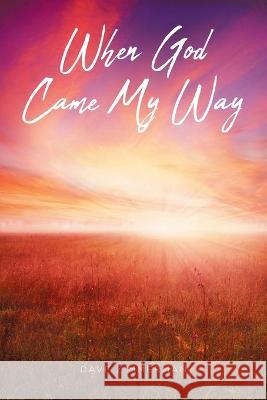 When God Came My Way Dave Zimmerman 9781685261979