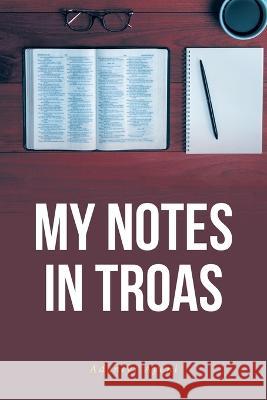 My Notes in Troas Adeniyi Ayeni 9781685263515