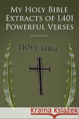 My Holy Bible Extracts of 1,401 Powerful Verses: Third Edition Ijioma N. Ijiom 9781685268893 Covenant Books