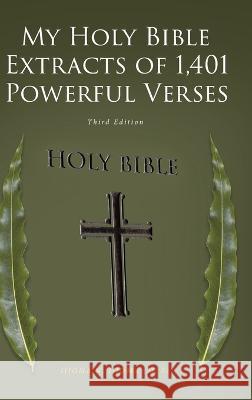 My Holy Bible Extracts of 1,401 Powerful Verses: Third Edition Ijioma N. Ijiom 9781685268916 Covenant Books