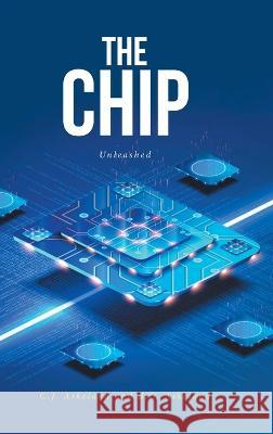 The Chip: Unleashed C J Askeland, B C Askeland 9781685269692 Covenant Books