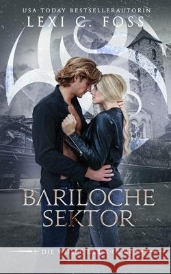 Bariloche Sektor: Eine Werwolf-Romanze Lexi C Foss 9781685300128 Ninja Newt Publishing, LLC