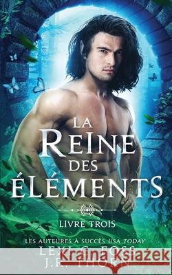 Reine des Éléments: Livre Trois: Une Romance Paranormale Thorn, J. R. 9781685300357 Ninja Newt Publishing, LLC