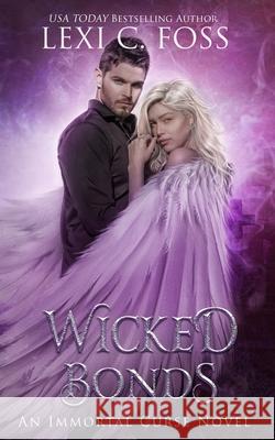 Wicked Bonds: A Dark Paranormal Romance Lexi C Foss 9781685300487 Ninja Newt Publishing, LLC