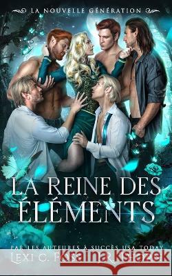 La Reine des Éléments: la Nouvelle Génération Thorn, J. R. 9781685301101 Ninja Newt Publishing, LLC