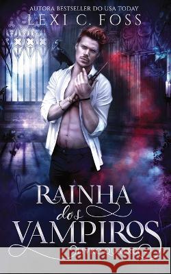 Rainha dos Vampiros: Livro Quatro Andreia Barboza Lexi C Foss  9781685301231 Ninja Newt Publishing, LLC