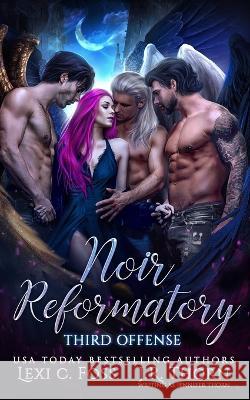 Noir Reformatory: Third Offense Jennifer Thorn J R Thorn Lexi C Foss 9781685301484 Ninja Newt Publishing, LLC