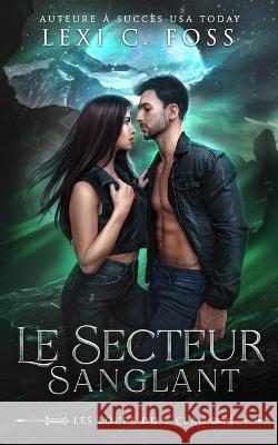 Le Secteur Sanglant Lexi C Foss   9781685301576 Ninja Newt Publishing, LLC