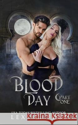 Blood Day: Part One Lexi C Foss 9781685301750 Ninja Newt Publishing, LLC