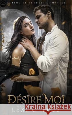 D?sire-moi Lexi C. Foss 9781685302146
