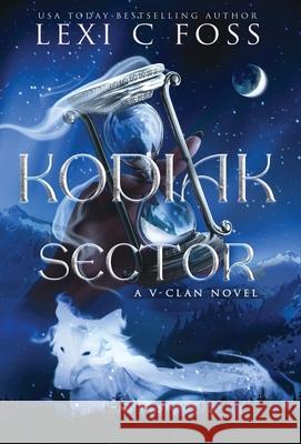 Kodiak Sector Lexi C. Foss 9781685304348 Lexi C. Foss