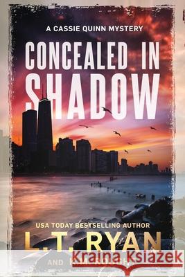 Concealed in Shadow: A Cassie Quinn Mystery K. M. Rought L. T. Ryan 9781685330514 Liquid Mind Media