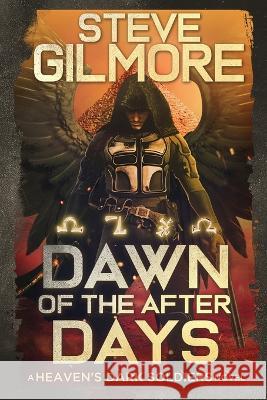 Dawn of the After Days Steve Gilmore   9781685331382 Liquid Mind Publishing, LLC