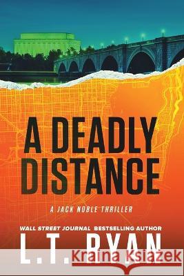 A Deadly Distance L T Ryan   9781685331627 Liquid Mind Media, LLC