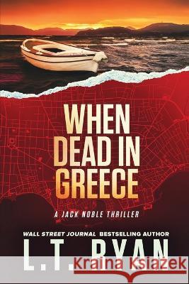 When Dead in Greece L T Ryan   9781685331757 Liquid Mind Media, LLC