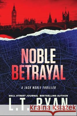 Noble Betrayal L T Ryan   9781685331771 Liquid Mind Media, LLC