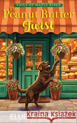 The Peanut Butter Twist Ellie Webster 9781685335021 Liquid Mind Publishing, LLC