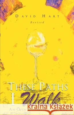 These Paths I Walk: An Open Connection to Life David Hart 9781685362454