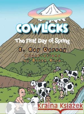 Cowlicks: The First Day of Spring E Ray Dorsey   9781685364243 Westwood Books Publishing