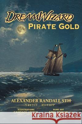 Dream Wizard Pirate Gold Alexander Randall 5th   9781685367237