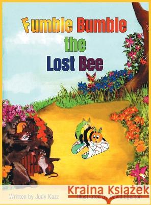 Fumble Bumble the Lost Bee Judy Kazz 9781685368135 Westwood Books Publishing