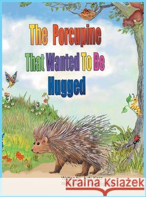The Porcupine That Wanted To Be Hugged Judy Kazz David Egerton 9781685368944
