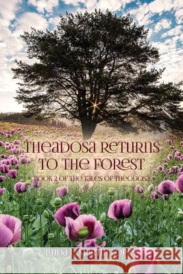 Theadosa Returns to the Forest: Book 2 of The Tales of Theodosa Linda L. Martin-Lopez 9781685370190