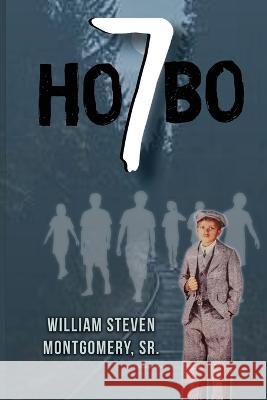 Hobo 7 William Steven Montgomery 9781685370602 Dorrance Publishing Co.