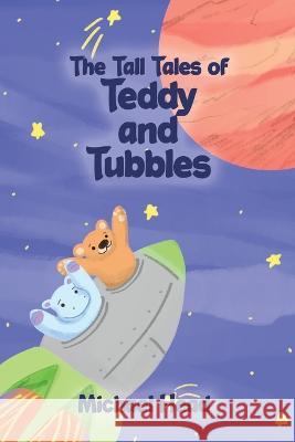The Tall Tales of Teddy and Tubbles Michael Head 9781685370947 Dorrance Publishing Co.