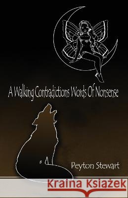 A Walking Contradictions Words Of Nonsense Stewart, Peyton 9781685374419
