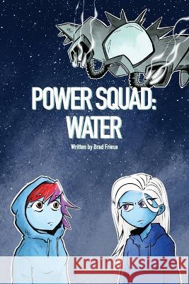 Power Squad: Water Brad Friese 9781685374624 Dorrance Publishing Co.