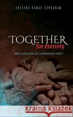 Together for Eternity Krishna Kumar   9781685380229 Notion Press