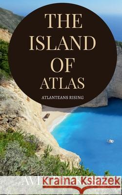 The island of Atlas: Atlanteans rising Avin Prakash 9781685380472