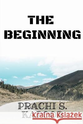 The Beginning Prachi Kapoor   9781685381394 Notion Press