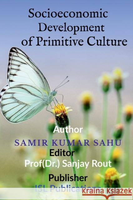 Socioeconomic Development of Primitive Culture Samir Kumar Sahu 9781685381578 Notion Press