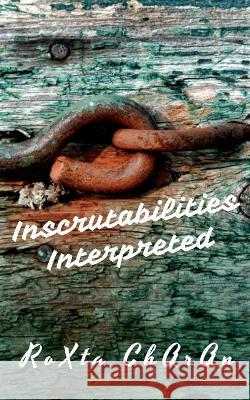 Inscrutabilities Interpreted Roxta Charan   9781685384258 Notion Press