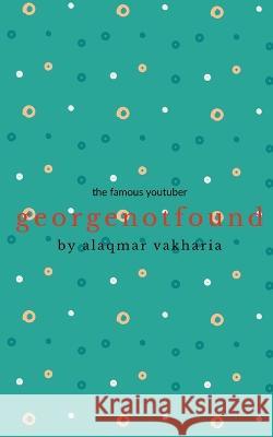 georgenotfound Alaqmar Vakharia   9781685384562 Notion Press