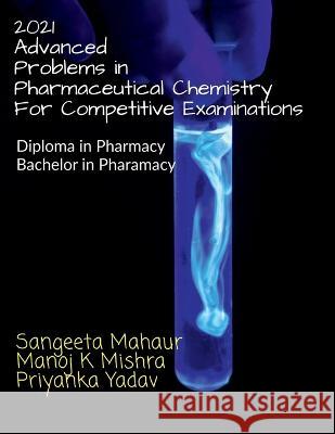 2021 ADVANCED Problems in Pharmaceutical Chemistry for Competitive Examinations Sangeeta Mahaur 9781685386900 Notion Press